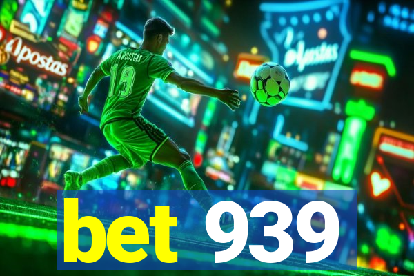 bet 939